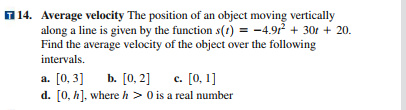 114. Average velocity The position of an object moving vertically along a line is given by the function (t) = -4.912 + 300 +