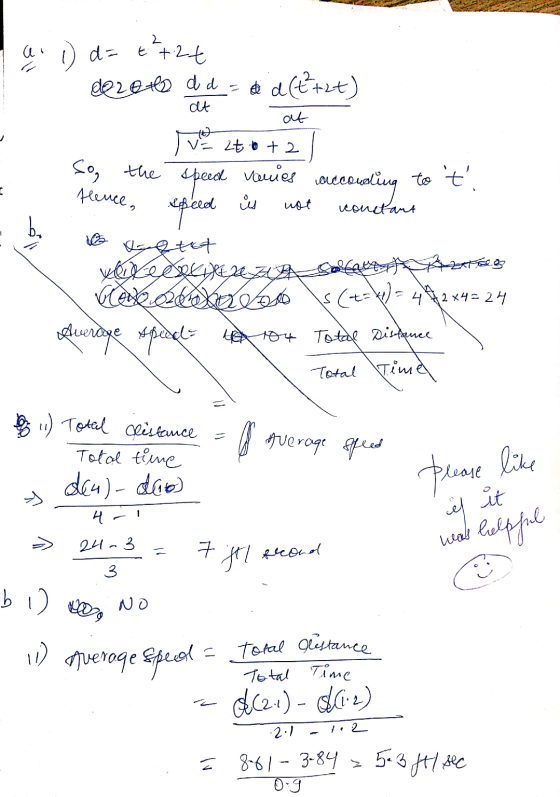 I a.) d= €²7.26 dezete dd - « dcttet) - at So, the Hence, ve 2t +2 speed vamies according to ti speed is not constant o verte