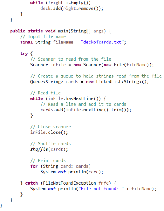 while (!right.isEmpty()) deck.add(right.remove(); public static void main(String[] args) { // Input file name final String fi