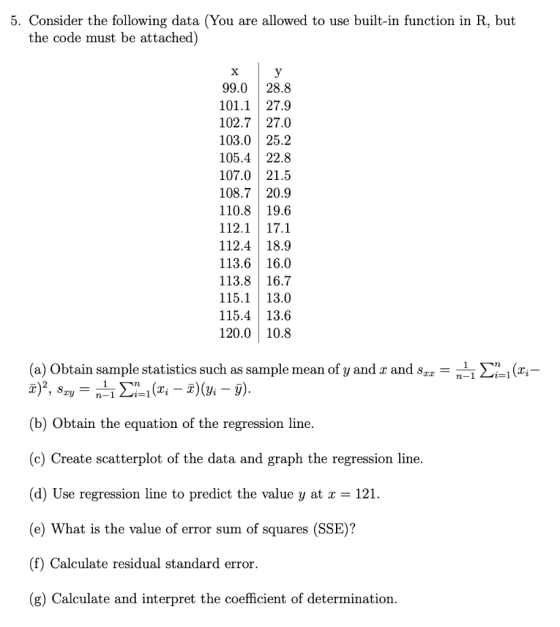 5. Consider the following data (You are allowed to use built-in function in R, but the code must be attached) X 99.0 101.1 10