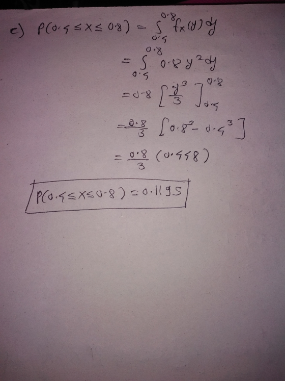 0.8 e) Plors 5X = 0.8) = fx or dy = 50.8yzdy -0-8 ( 7 Jove des [ 0.8 0.93 = (00458) 7P60.45X50-8 ) = 0.1195]