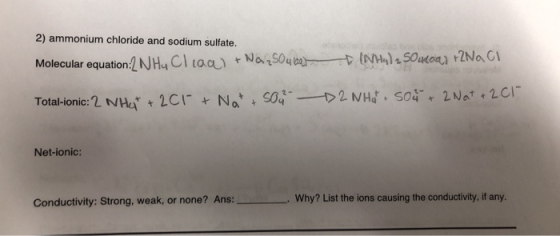 2) ammonium chloride and sodium sulfate. INH)SOutoa) 2Na C Molecular equation2 NHy Cl taa) +NarsOua 1 Total-ionic:2 NHa 2C1 N