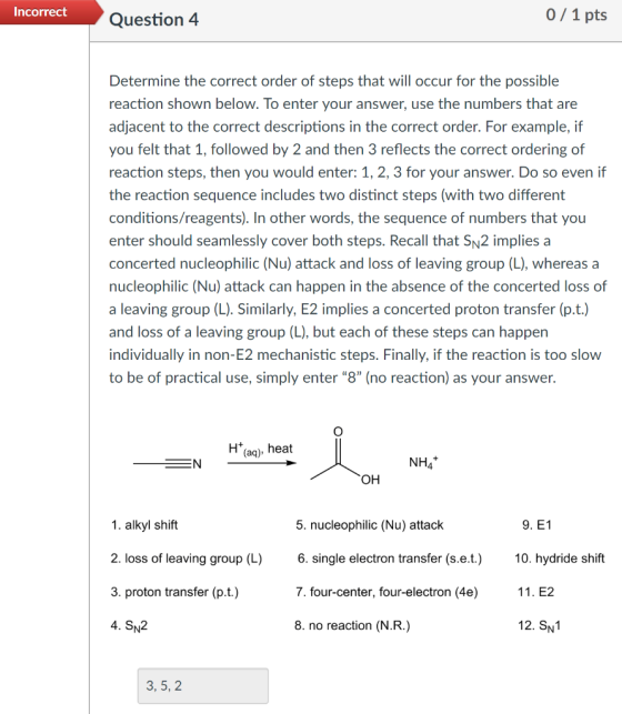 Incorrect Question 4 0/1 pts Determine the correct order of steps that will occur for the possible reaction shown below. To e