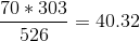 \frac{70*303}{526}=40.32