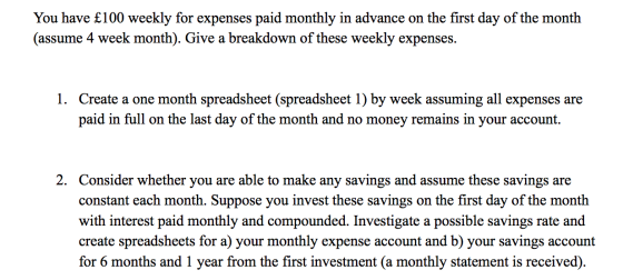 You have £100 weekly for expenses paid monthly in advance on the first day of the month (assume 4 week month). Give a breakdo