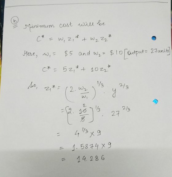 Minimum cost will be (* = W, 2,*+ W₂ Zz * Here, w,= $5 and Wq = $10 output= 27 units] (* = 52,*+ 10 22 * So, 2*= (2. z 1² , 2