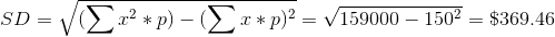 SD = (Στ2 και p) – (Στ και γ)2 = V159000 - 1502 = $369.46