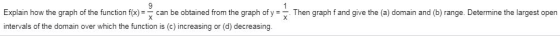 1 Explain how the graph of the function f(x) = can be obtained from the graph of y = . Then graph f and give the (a) domain a