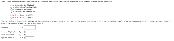 Jims Camera shop sells two high-end cameras, the Sky Eagle and Horizon. The demands and selling prices for these two cameras
