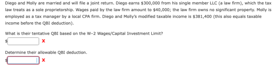 Diego and Molly are married and will file a joint return. Diego earns $300,000 from his single member LLC (a law firm), which