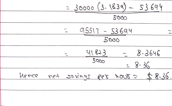 - 3७००० (3. (834) - 53 6१५ 5७) 45517 - 536q५ 5666 ५। 823 - 8.36५6 _ : ४36 savings per hours $8.36. 52 Hence net