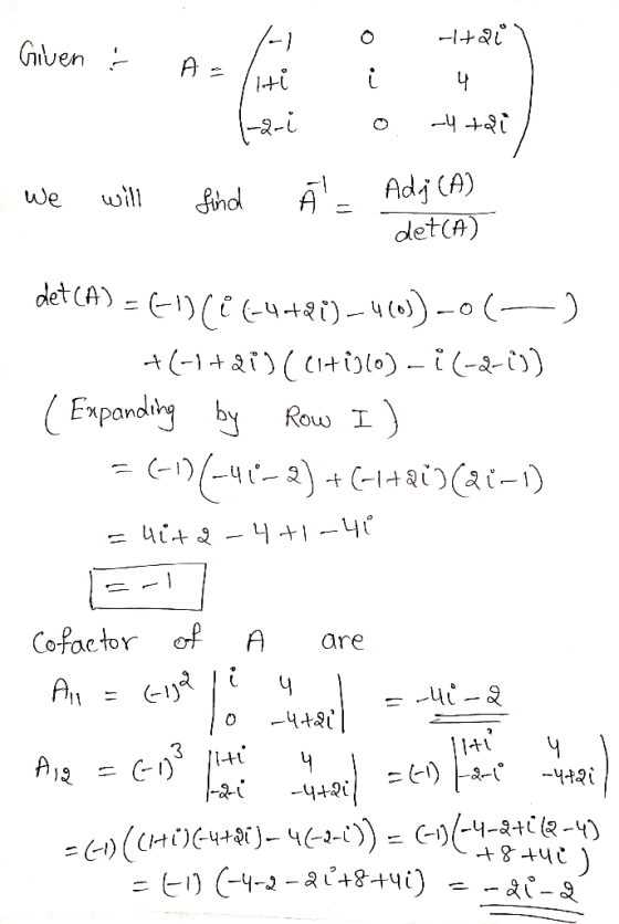 Given : - - A=/ Hi |-a-i o -tail í 4 o -4 +ật a _ Adj (A) we will find det (A) det (A) -6121€ (-4+2°) - 4(0)) -06 +(-1+27°) (