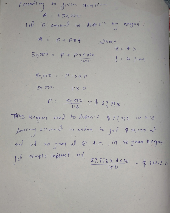 Accanding to ling to given question. A = $50,000 let P amount be deposit by Keegan A P+ Pot where ga 4 %. 50,000 - Pot D x