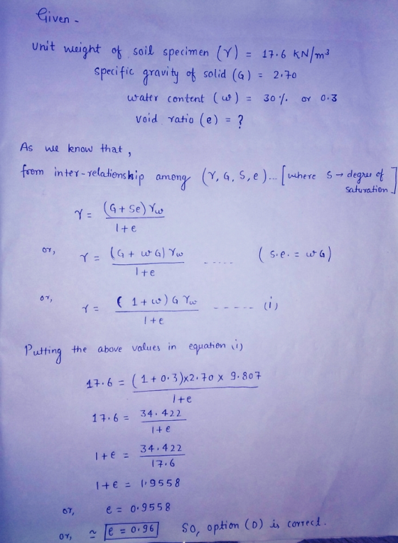 Given - Unit weight of soil specimen (1) = 17.6 kN/m² specific gravity of solid (6) = 2.70 water content (w) = 30% or 0.3 voi