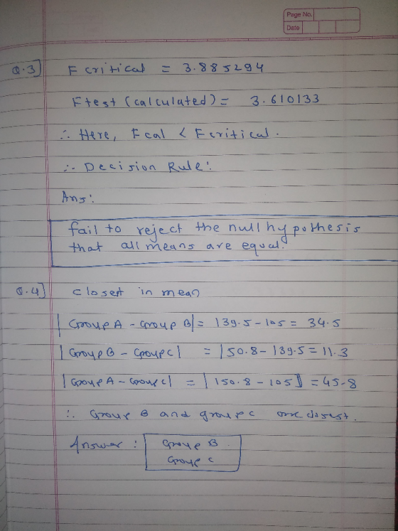 Page No. Date 0.3 F critical = 3.885294 Ftest (calculated) = 3.610133 .. Here, Ecal feritical. - Decision Rule! Ang! fail to
