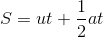 S=ut+\frac{1}{2}at