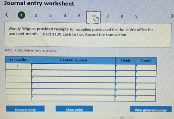 Journal entry worksheet < 1 2 3 4 5 7 8 9 Wendy Wignes provided receipts for supplies purchased for the clubs office for use