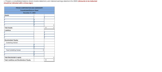 c. Prepare a consolidated balance sheet, Income statement, and retained earnings statement for 20X3. (Amounts to be deducted