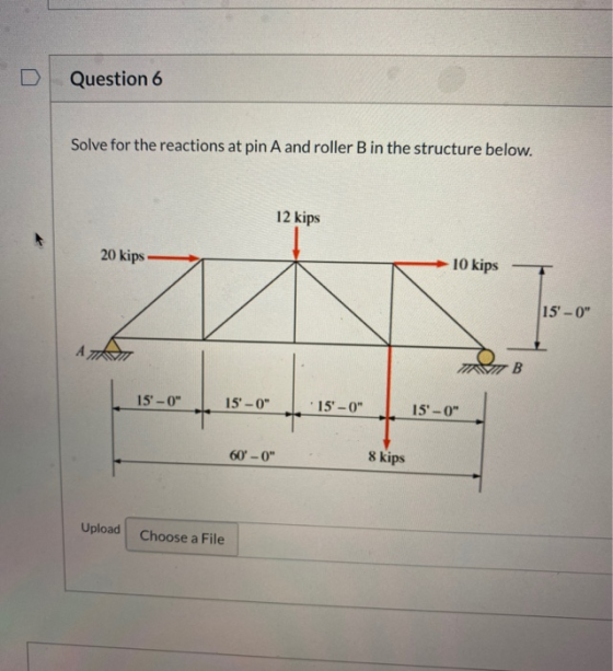 Question 6 Solve for the reactions at pin A and roller B in the structure below. 12 kips 20 kips 10 kips 15-0 B 15-0 15-