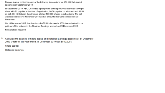 1. Prepare journal entries for each of the following transactions for ABL Ltd that started operations in September 2019: In S