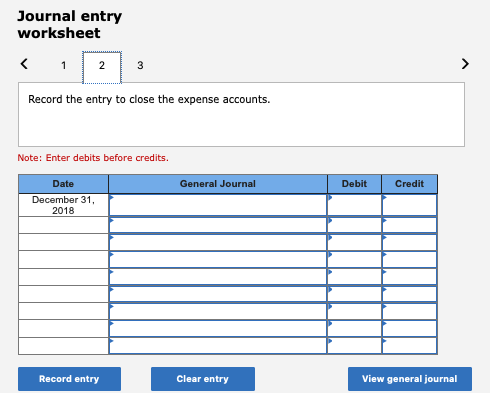 Journal entry worksheet < 1 2 3 Record the entry to close the expense accounts. Note: Enter debits before credits. General Jo