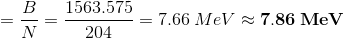 =\frac{B}{N}=\frac{1563.575}{204}=7.66\: MeV\approx \mathbf{7.86\: MeV}