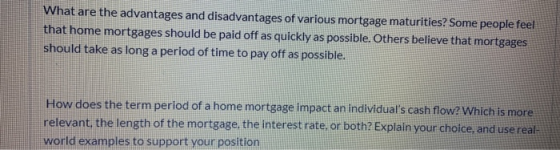 What are the advantages and disadvantages of various mortgage maturities? Some people feel that home mortgages should be paid