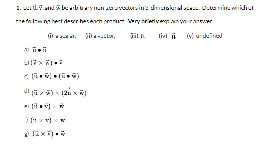 1. Letū,7, andū be arbitrary non-zero vectors in 3-dimensional space. Determine which of the following best describes each pr