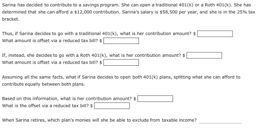 Sarina has decided to contribute to a savings program. She can open a traditional 401(k) or a Roth 401(k). She has determined