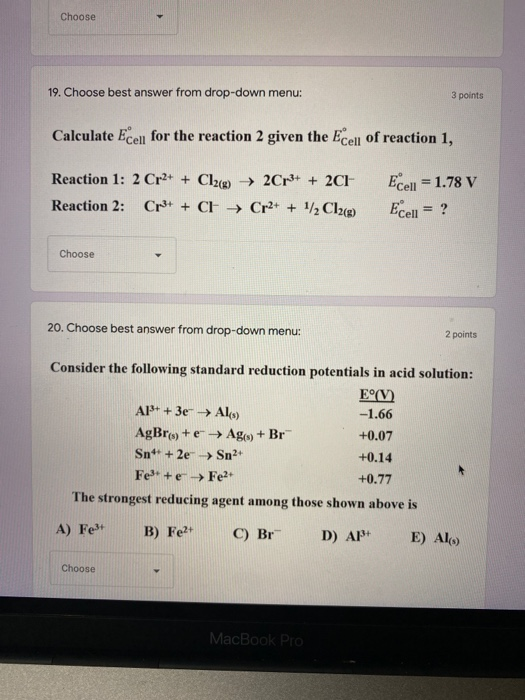 Choose 19. Choose best answer from drop-down menu: 3 points Calculate Ecell for the reaction 2 given the Ecell of reaction 1,