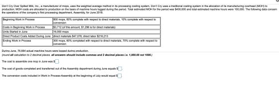 Dont Cry Over Spilled Milk, Inc., a manufacturer of mops, uses the weighted average method in its processing costing system.