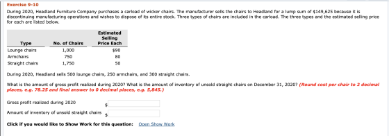 Exercise 9-10 During 2020, Headland Furniture Company purchases a carload of wicker chairs. The manufacturer sells the chairs