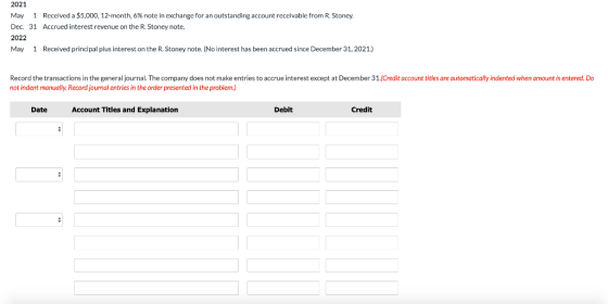 2021 May 1 Received a $5,000, 12-month, 6% note in exchange for an outstanding account receivable from R. Stoney. Dec. 31 Acc