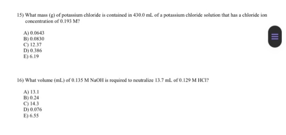 15) What mass (g) of potassium chloride is contained in 430.0 mL of a potassium chloride solution that has a chloride ion con