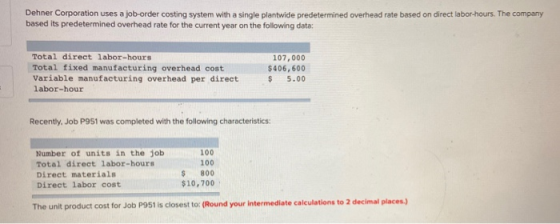 Dehner Corporation uses a job-order costing system with a single plantwide predetermined overhead rate based on direct labor-