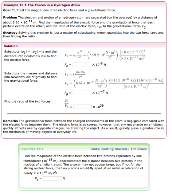 Example 15.1 The Forces in a Hydrogen Atom Goal Contrast the magnitudes of an electric force and a gravitational force. Probl
