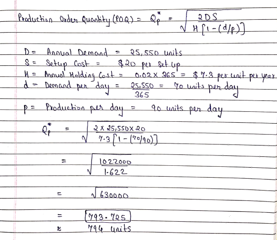 Production Order Quantity (POQ) = Rp 2 DS ✓ HP1-(d/p) 0.02 X 365 - D = Annual Demand 25,550 units S Setup Costa $20 per set u