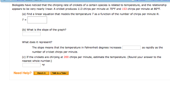Biologists have noticed that the chirping rate of crickets of a certain species is related to temperature, and the relationsh