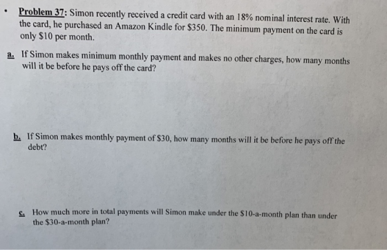 Problem 37: Simon recently received a credit card with an 18% nominal interest rate. With the card, he purchased an Amazon Ki