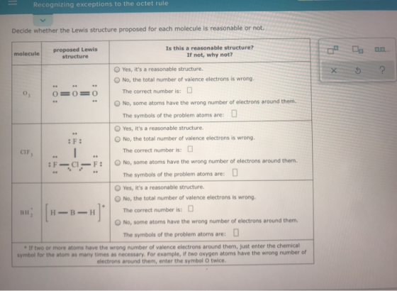 Recognizing exceptions to the octet rule Decide whether the Lewis structure proposed for each molecule is reasonable or not.