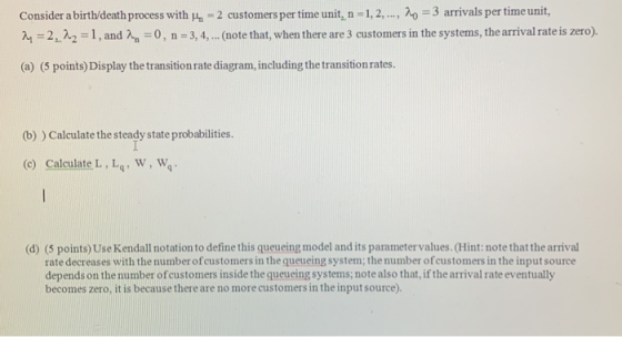 Consider a birth/death process with . - 2 customers per time unit, n = 1, 2, ..., 10 = 3 arrivals per time unit, 24 = 2.12 =1