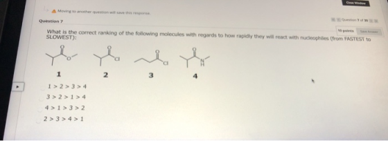 Move to another questo Questo 700 Question 7 10 What is the correct ranking of the following molecules with regards to how ra