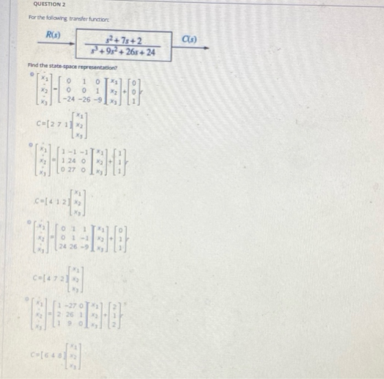 QUESTION 2 For the following transfer function R(S) 32.75 +2 +992 +265 +24 Find the state space representation -26-91 * 1-1-