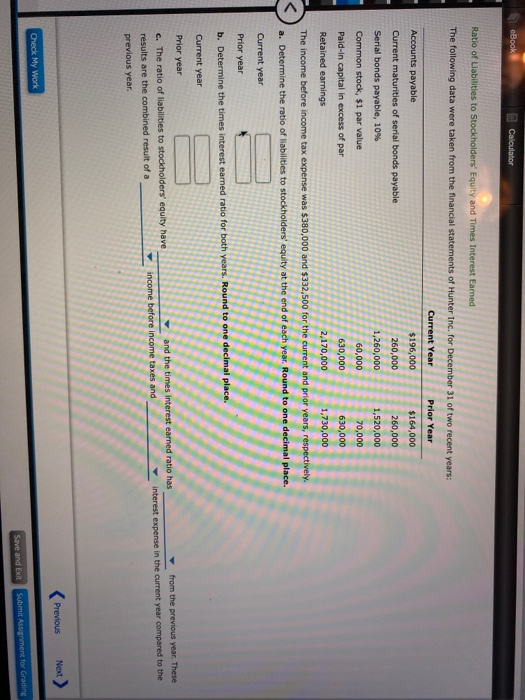 Book Calculator Ratio of Liabilities to Stockholders Equity and Times Interest Eamed The following data were taken from the