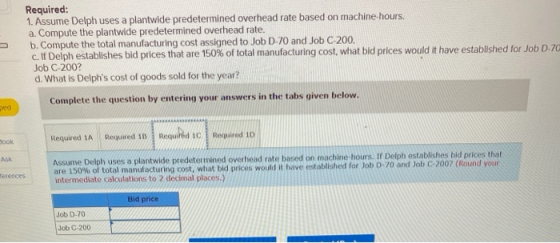 Required: 1. Assume Delph uses a plantwide predetermined overhead rate based on machine hours. a. Compute the plantwide prede