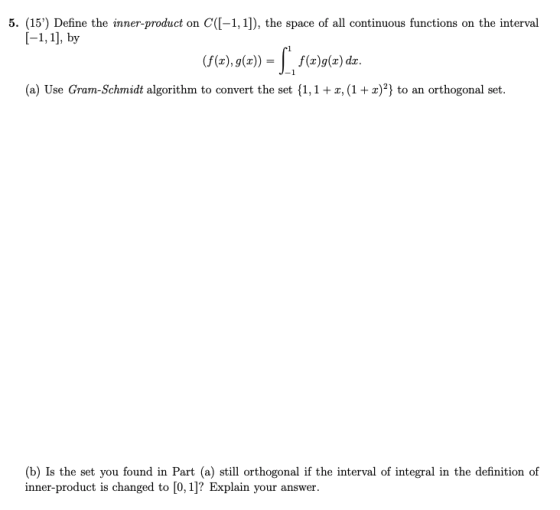 5. (15) Define the inner-product on C([-1,1]), the space of all continuous functions on the interval [-1,1], by (f(a), g(x)