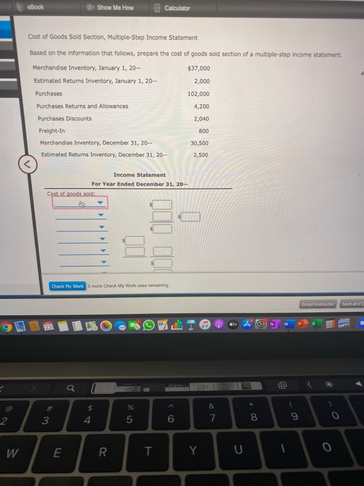 eBook Show Me How Calculator Cost of Goods Sold Section, Multiple-Step Income Statement Based on the information that follows