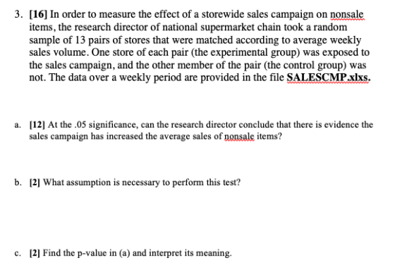3. [16] In order to measure the effect of a storewide sales campaign on nonsale items, the research director of national supe