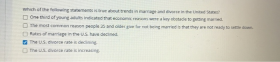 Which of the following statements is true about trends in marriage and divorce in the United States? One third of young adult