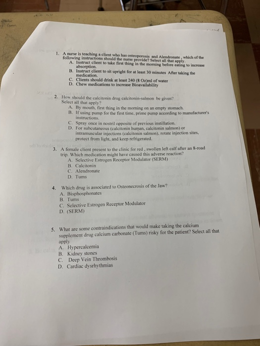 1. A nurse is teaching a client who has osteoporosis and Alendronate, which of the following instructions should the nurse pr